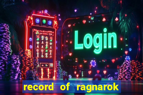 record of ragnarok 3 temporada ep 1